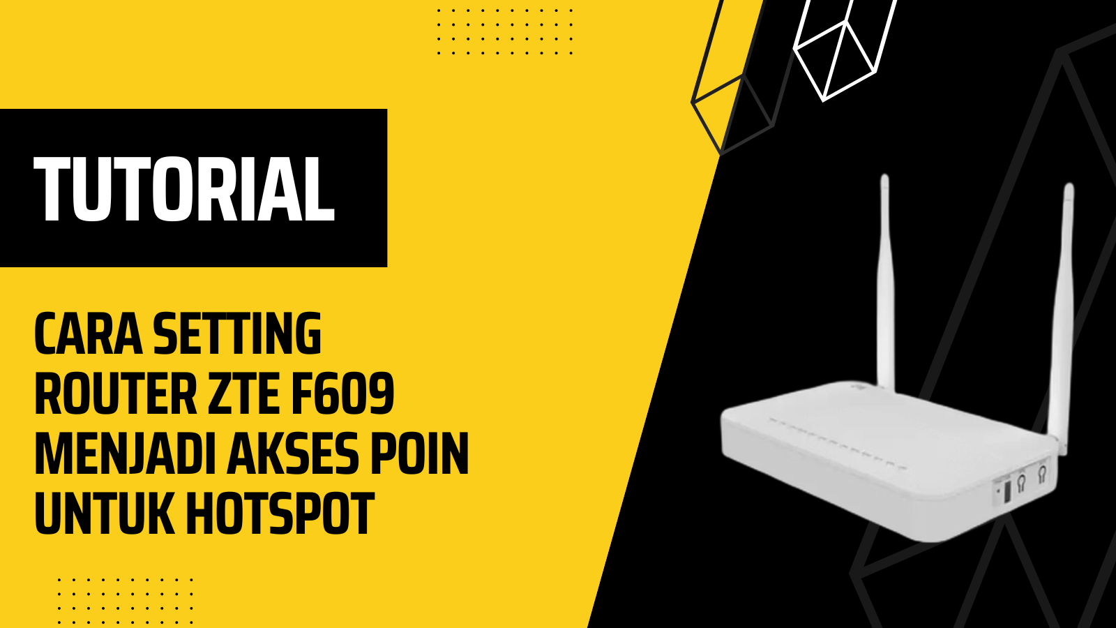 [ TUTORIAL ] Cara Setting Router ZTE F609 Menjadi Akses Poin Untuk